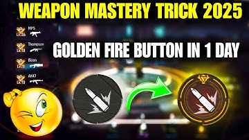 WEAPON MASTERY TRICK 2025 FREE FIRE || HOW TO GET GOLDEN FIRE BUTTON IN FREE FIRE