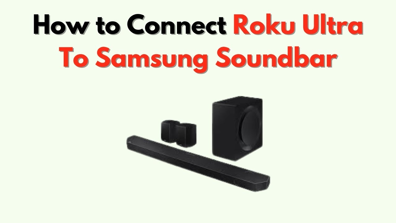 How to Connect Roku Ultra to Samsung Soundbar – HDMI ARC & Optical Setup How to Connect Roku Ultra to Samsung Soundbar – HDMI ARC & Optical Setup