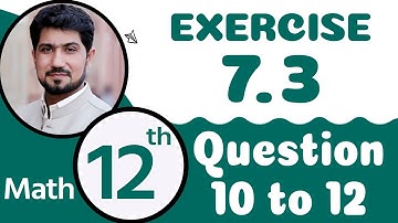 Exercise 7.3 Question 10,11,12 | 12th Class Math Chapter 7 | FSc Math Part 2 Chapter 7