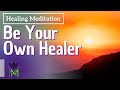 15 minute healing meditation you are your own healer  mindful movement