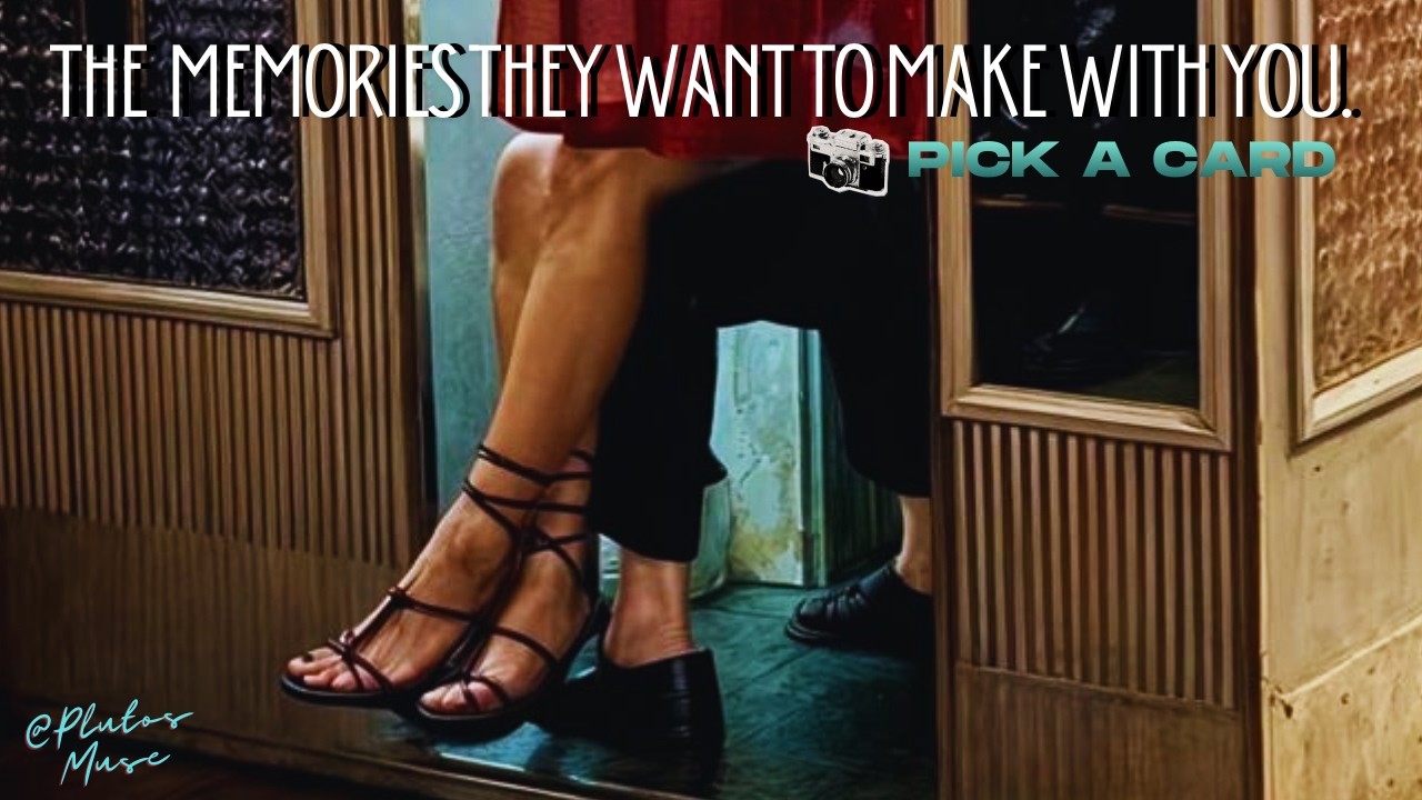 💋🥹📸The Memories They Want To Make With You!🎞️😏❣️ :::TIMELESS::: Pick A Card #ValentinesDay💌