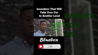 Inventions That Will Take Your Car to Another Level  Bluebox