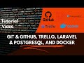 Git &amp; GitHub, Trello, PostgreSQL &amp; Laravel, and Docker | TUTORIAL VIDEO | PART 4