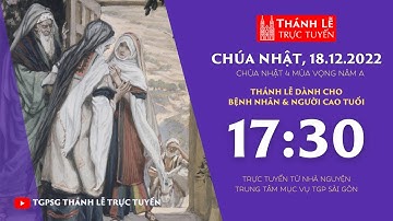 CHÚA NHẬT 4 MÙA VỌNG NĂM A | 17:30 ngày 18-12-2022 | TRUNG TÂM MỤC VỤ TGPSG