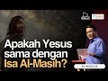 Apakah yesus sama dengan isa al masih  ev bedjo lie