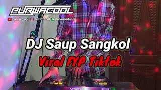 DJ Saup Sangkol Remix Viral FYP Tiktok Terbaru