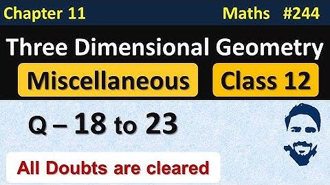 Miscellaneous Exercise Chapter 11 Class 12 (Q18 to Q23) | 3D Geometry Class 12 | NCERT Solutions