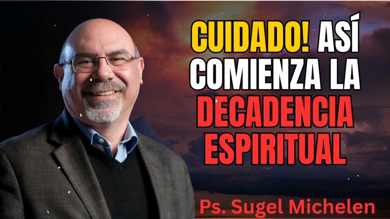 CUIDADO! Así Comienza La Decadencia Espiritual || Ps Sugel Michelen