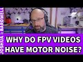 Why Do FPV Freestyle Pilots Have Motor Noises In Their Videos? - FPV Questions