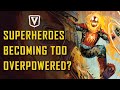 Are Superheroes Becoming TOO Overpowered?