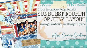 Cricut Tutorial: Fourth of July Sunburst Layout | Cricut Contour | Scrapbook Layout Process Video