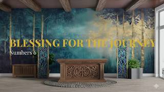 Full Quiet Reflection: Blessing for the Journey | Numbers 6 Prayer Guide