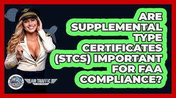 Are Supplemental Type Certificates (STCs) Important For FAA Compliance? - Air Traffic Insider