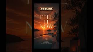 Feel It Now