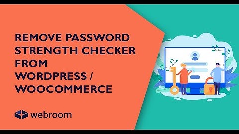 How To Disable the Password Strength Meter in WooCommerce