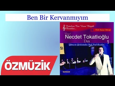 Ben Bir Kervanmıyım - Necdet Tokatlıoğlu (Official Video)
