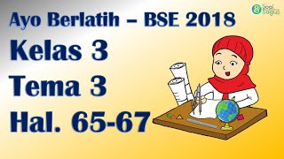 Jawaban Soal Kelas 3 Tema 3 Subtema 2 hal 65 67 | BSE Kelas 3 Tema 3 Revisi 2018 Jawaban Soal Kelas 3 Tema 3 Subtema 2 hal 65 67 | BSE Kelas 3 Tema 3 Revisi 2018