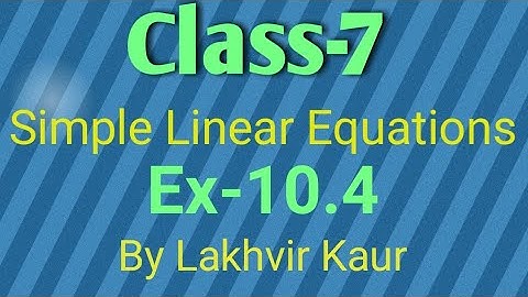 Class 7 Maths Chapter 10//Ex-10.4//Simple linear Equations//ICSE Board// By Lakhvir Kaur