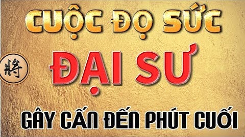 Cờ Tướng Thực Chiến / Mr Bill Đụng Độ Đại Sư TQ - Gây Cấn Đến Phút Cuối