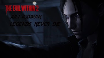 The Evil Within 2 Juli Kidman ~ Legends Never Die
