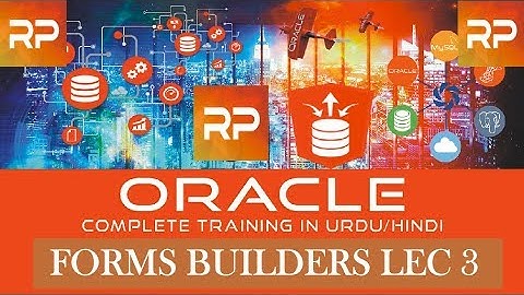 Oracle Forms Tutorial urdu/Hindi Lecture 3 |Step by Step Learning Oracle Forms and Builders in Urdu|