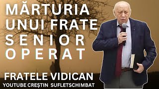 MĂRTURIA UNUI FRATE SENIOR OPERAT - FRATELE VIDICAN