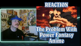 The Problem With Power Fantasy Anime REACTION