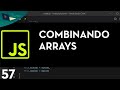Javascript Aula 57 Combinando Arrays