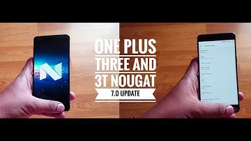 Oneplus 3T and 3 Nougat update 7.0 official update OOs 4.0