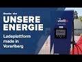 Ladeplattform made in Vorarlberg - Unsere Energie Ausgabe Juni 2021