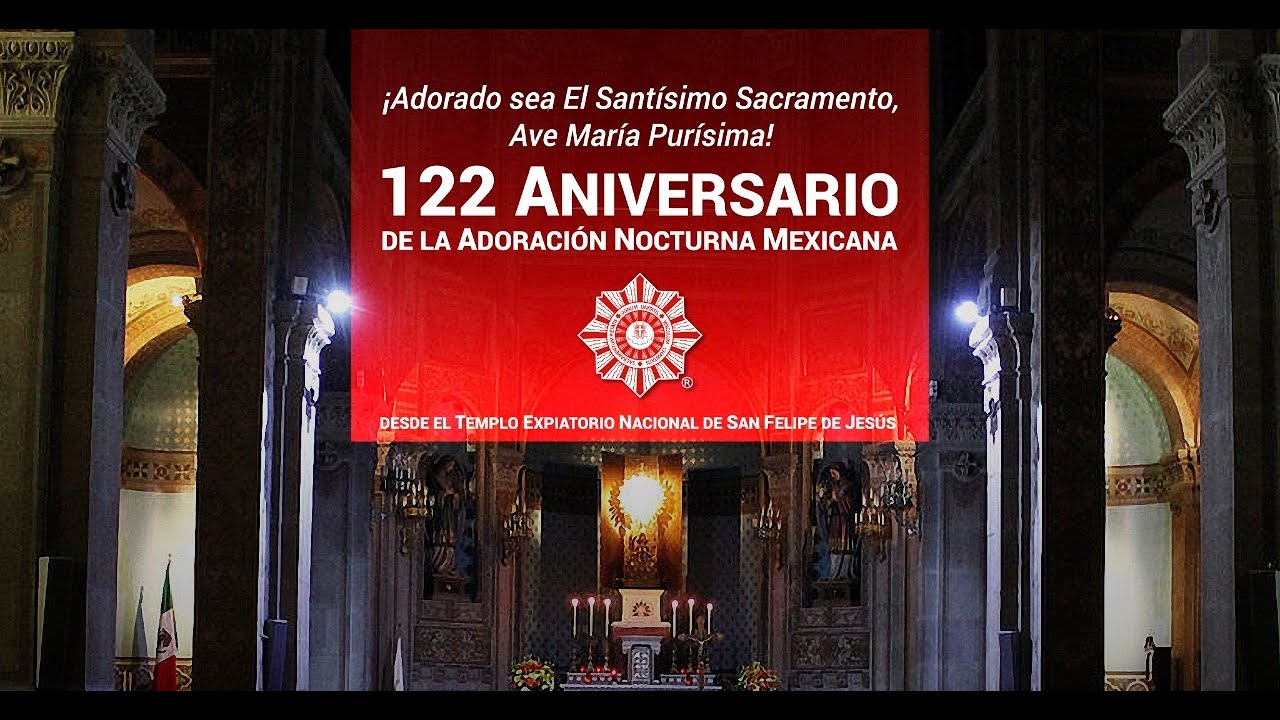Vigilia Eucarística Nacional de la Adoración Nocturna Mexicana || 122
