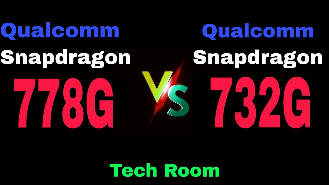 Snapdragon 778g Vs Snapdragon 732G Snapdragon 732G Vs Snapdragon 778G