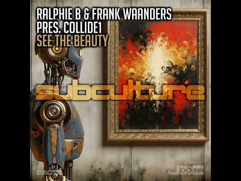 Ralphie B, Frank Waanders, Collide1 - See The Beauty - Extended Mix