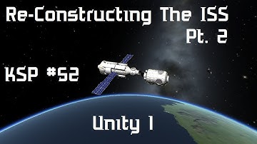 KSP #52 - Re-Constructing The ISS Pt. 2 - Unity Node