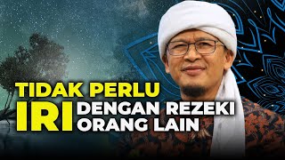 TIDAK PERLU IRI DENGAN REZEKI ORANG LAIN