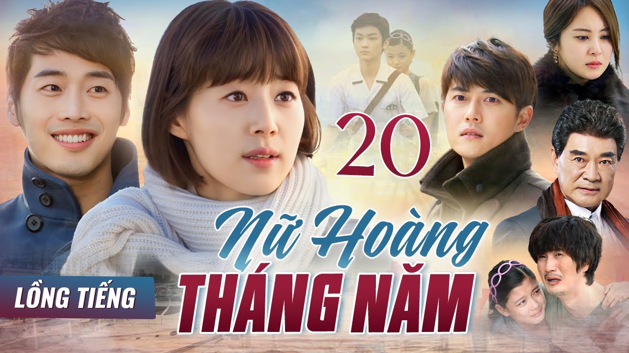 PHIM HÀN QUỐC | NỮ HOÀNG THÁNG NĂM - Tập 20 (Full Lồng Tiếng) | Phim Tâm Lý, Tình Cảm Lôi Cuốn 2026