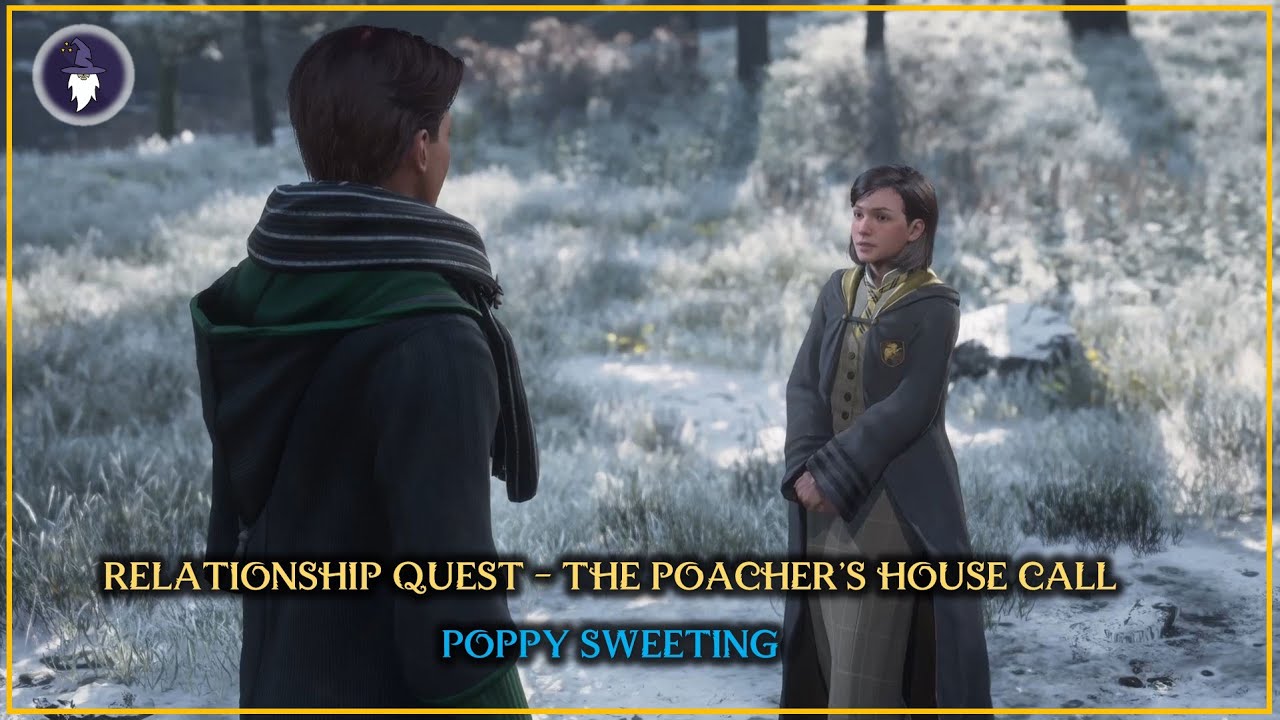 HOGWARTS LEGACY POPPY RELATIONSHIP QUEST THE POACHER'S HOUSE CALL