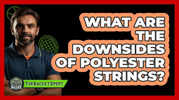 What Are The Downsides Of Polyester Strings?