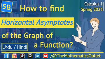 How to find Horizontal asymptotes of a graph urdu hindi | Limit at infinity || Lec 5B