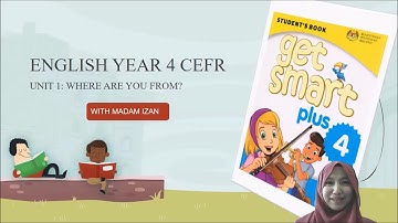 ENGLISH YEAR 4 GET SMART PLUS 4: UNIT 1. WHERE ARE YOU FROM?