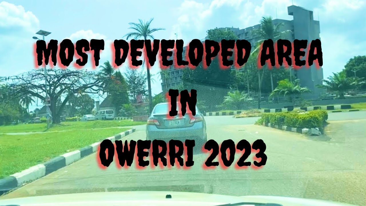 MOST DEVELOPED AREA IN OWERRI IMO STATE 2023 WHERE THE RICH LIVE 