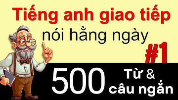 500 Từ và Cụm Từ Tiếng Anh Bài 1 Nói tiếng Anh Giọng Mỹ Chậm Rãi