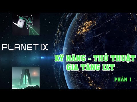 PlanetIX – KỸ NĂNG THỦ THUẬT GIA TĂNG IXT – PHẦN 1