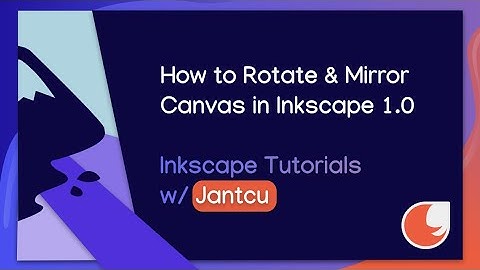 How to Rotate & Mirror the Canvas in Inkscape 1.0