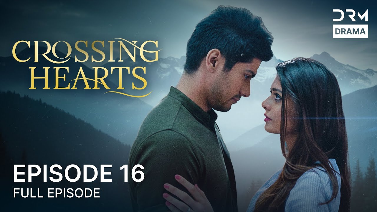 Crossing Hearts – Episode 16 | English Dubbed Romantic Drama | Heart-Stealing Love Story | 5B1O