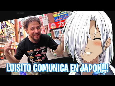 VTUBER JAPONES REACCIONA A LUISITO COMUNICA EN JAPON!