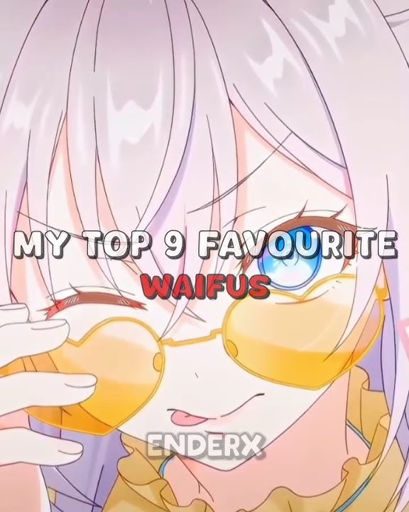 My top 9 favourite WAIFUS 🥰 | #anime #shorts #waifu