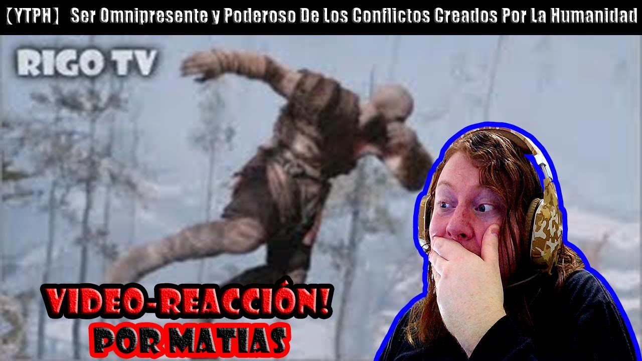 VideoReacción【YTPH】Ser Omnipresente y Poderoso De Los Conflictos Creados Por La Humanidad por Matias