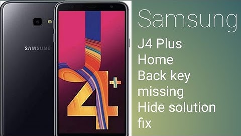 Samsung j4 plus home back key messing,hide solution