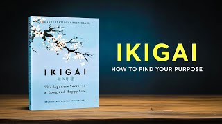 Ikigai: The Japanese Secret to a Long and Happy Life - Book Summary